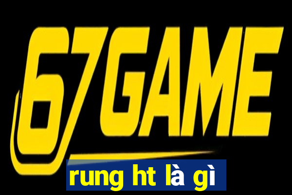 rung ht là gì