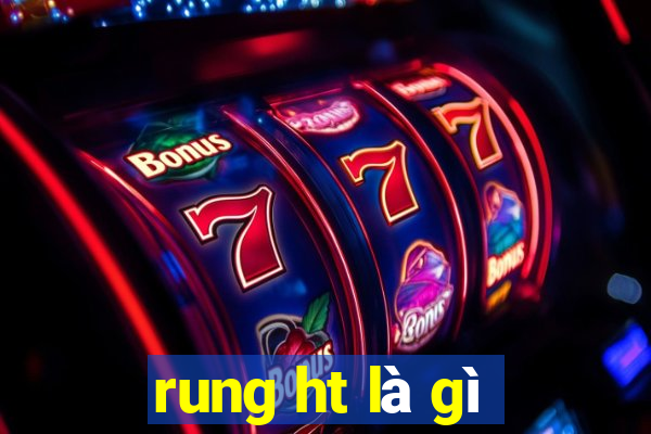 rung ht là gì