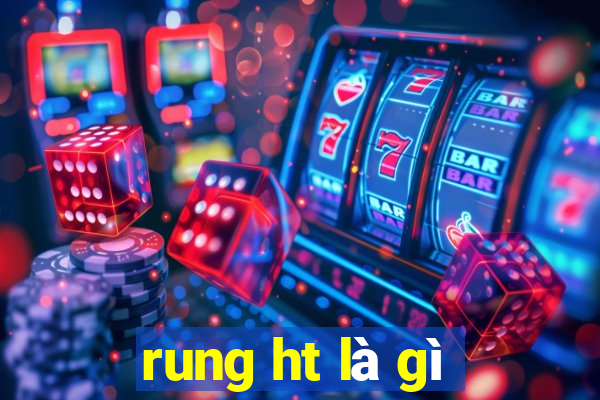 rung ht là gì