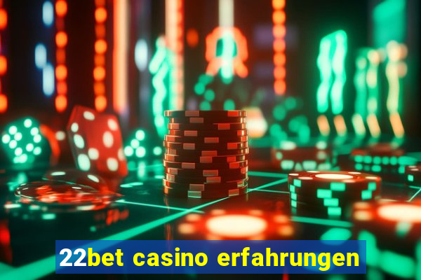 22bet casino erfahrungen