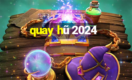 quay hũ 2024