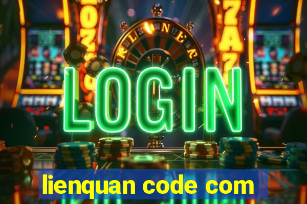 lienquan code com