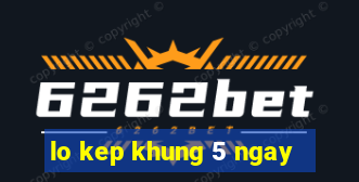 lo kep khung 5 ngay