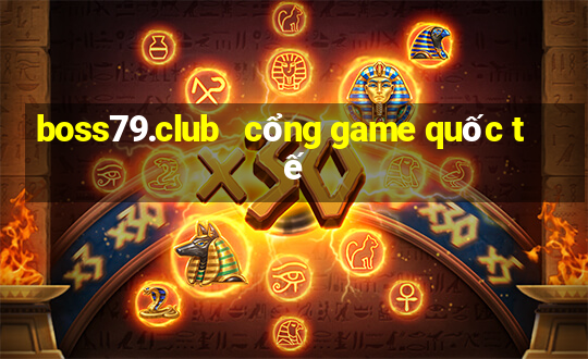 boss79.club   cổng game quốc tế