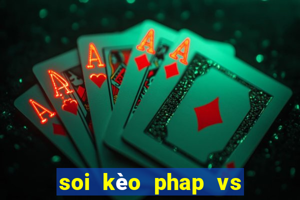 soi kèo phap vs ba lan