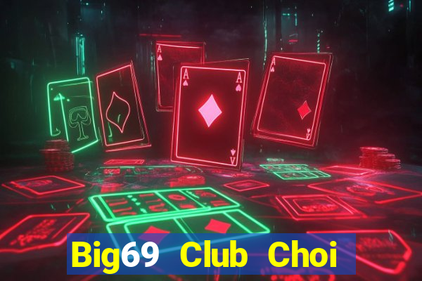 Big69 Club Choi Game Đánh Bài