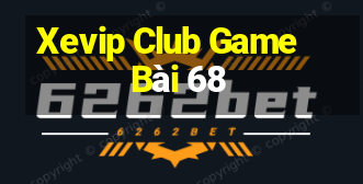 Xevip Club Game Bài 68