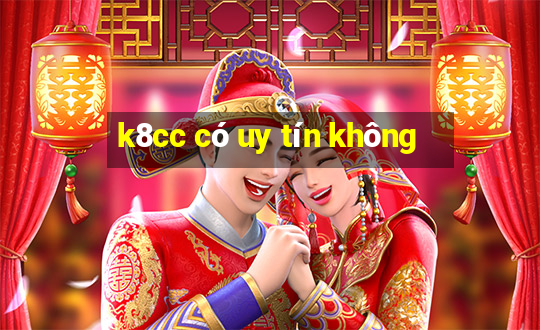 k8cc có uy tín không