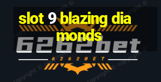 slot 9 blazing diamonds