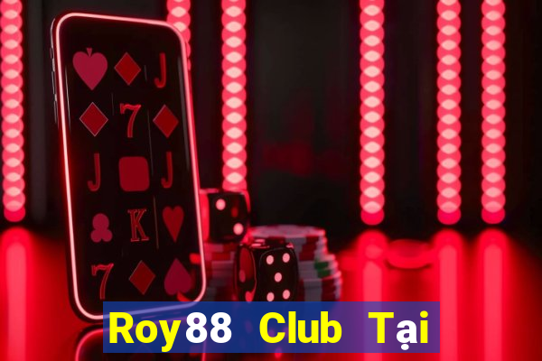 Roy88 Club Tại Game Bài B52 Đổi Thưởng