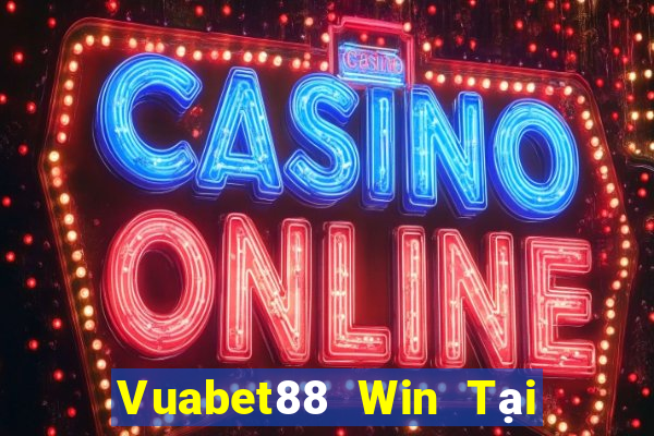 Vuabet88 Win Tại Game Bài Đổi Thưởng Sinh Tử