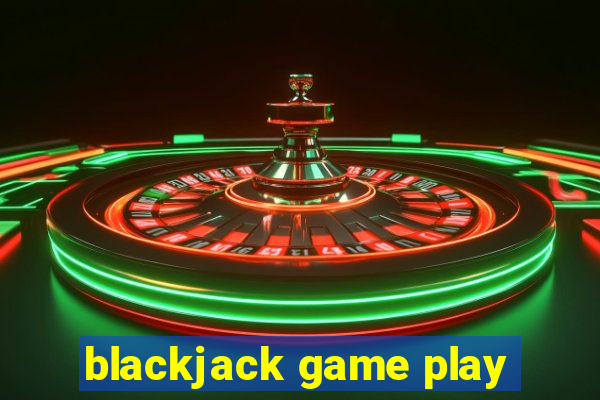 blackjack game play