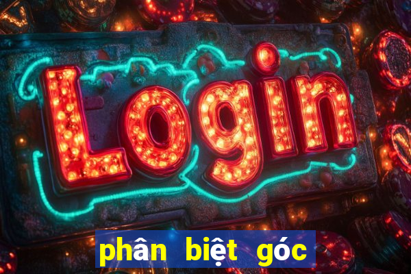 phân biệt góc tù góc bẹt