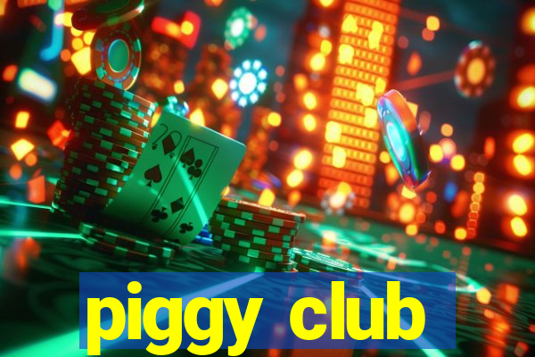 piggy club