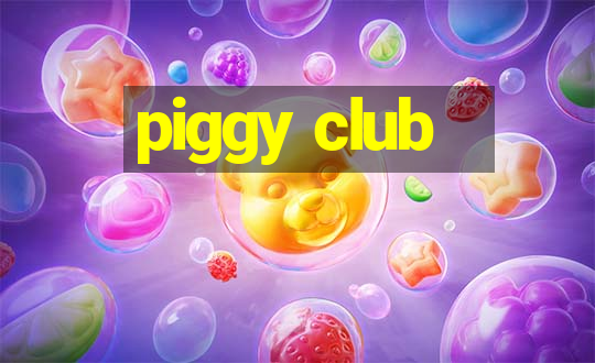 piggy club