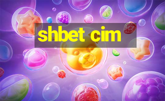 shbet cim