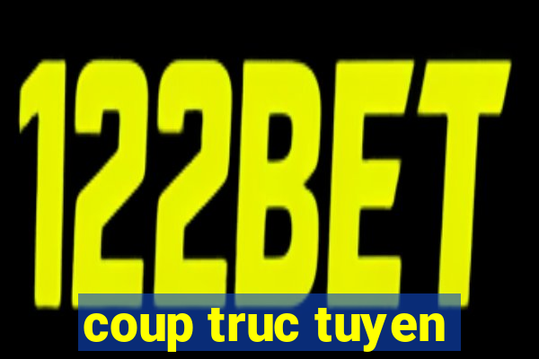 coup truc tuyen