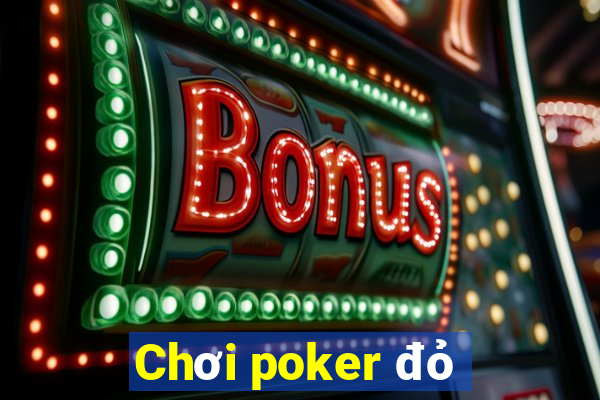 Chơi poker đỏ