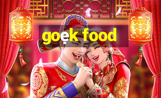 goẹk food