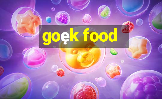 goẹk food