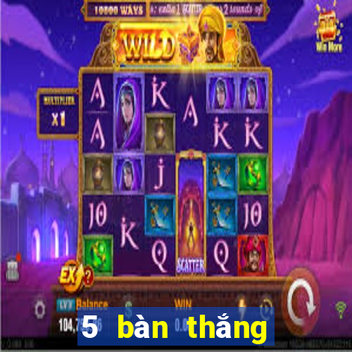 5 bàn thắng gọi là gì