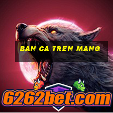 ban ca tren mang