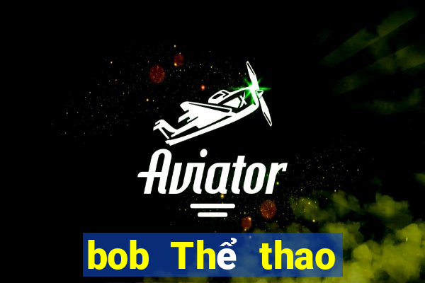 bob Thể thao đáng tin cậy Không