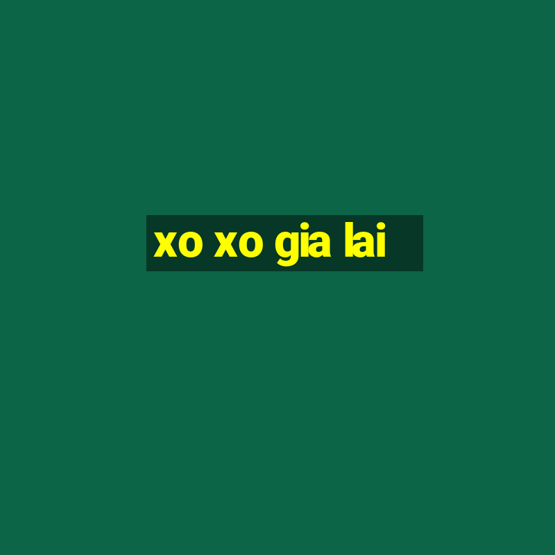 xo xo gia lai