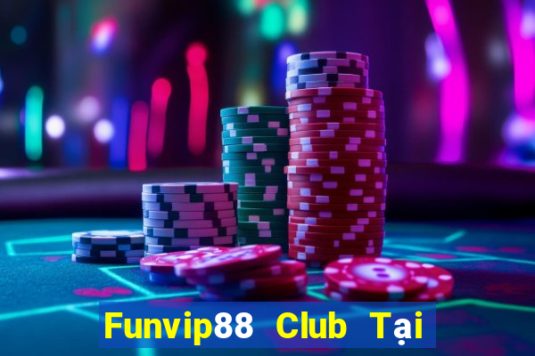 Funvip88 Club Tại Game Bài B52 Đổi Thưởng