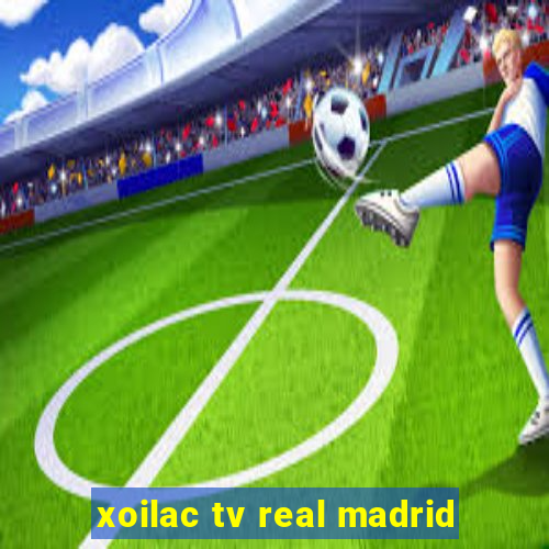 xoilac tv real madrid