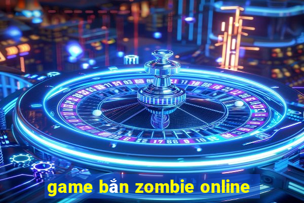 game bắn zombie online