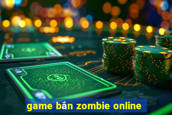 game bắn zombie online