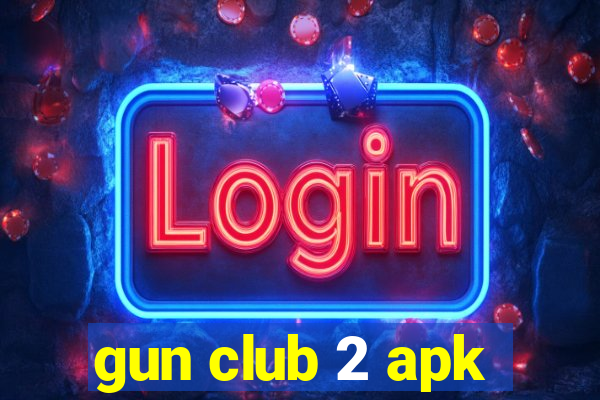 gun club 2 apk