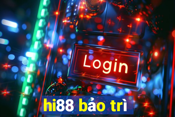 hi88 bảo trì