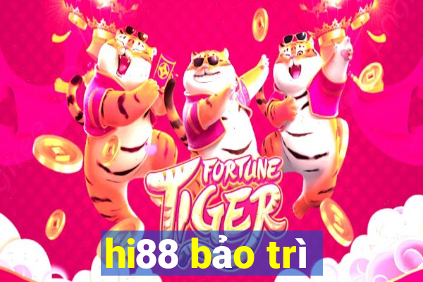 hi88 bảo trì