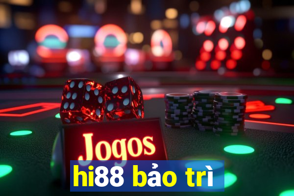 hi88 bảo trì