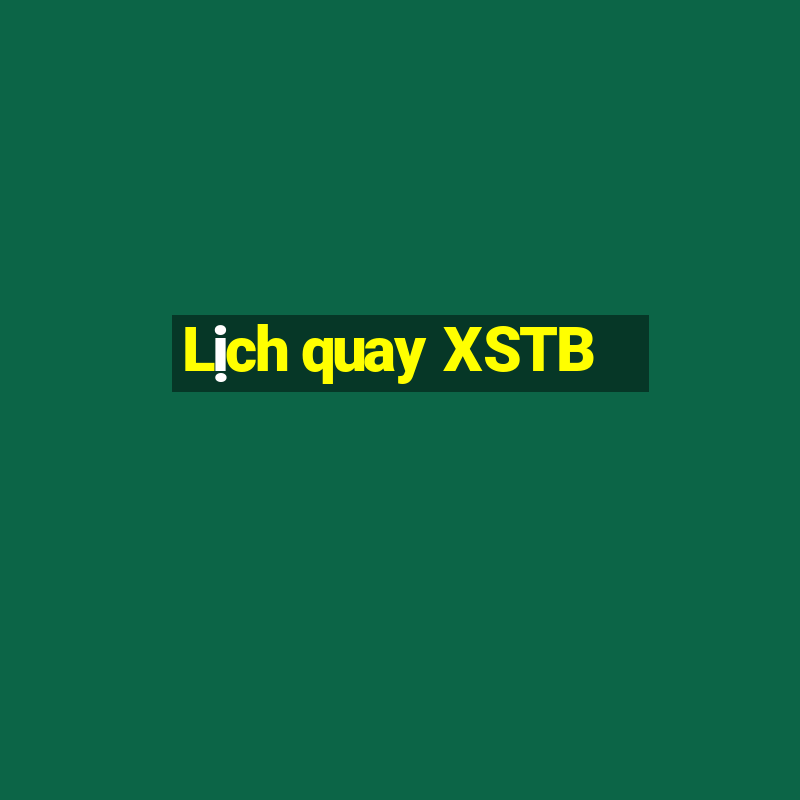 Lịch quay XSTB