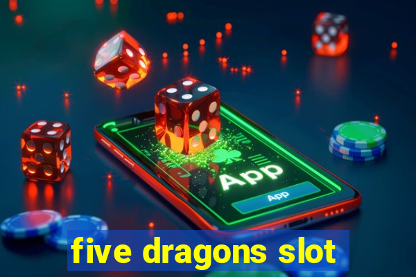 five dragons slot