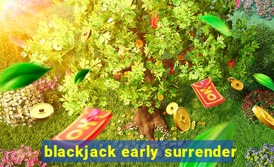 blackjack early surrender