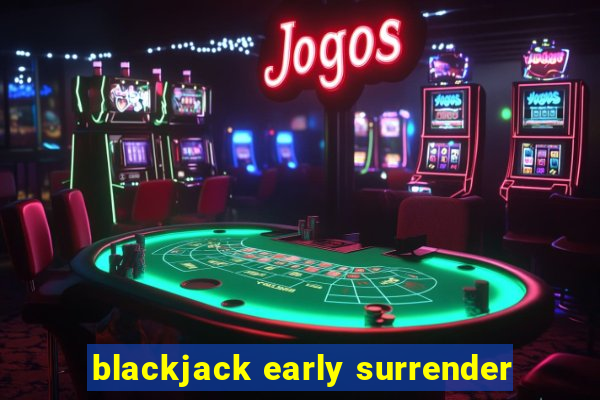 blackjack early surrender