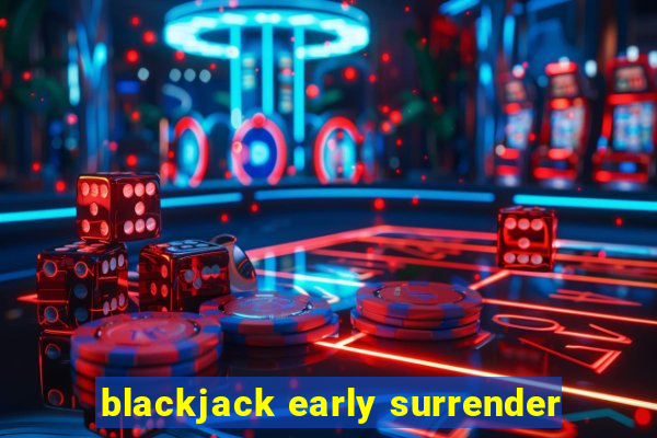 blackjack early surrender