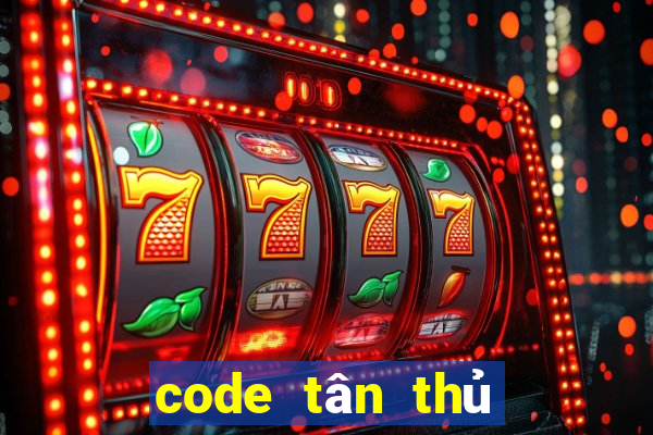 code tân thủ choáng club