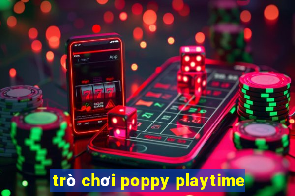 trò chơi poppy playtime