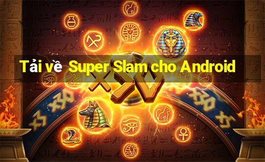 Tải về Super Slam cho Android