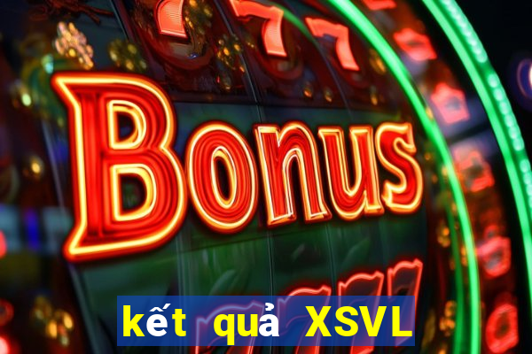 kết quả XSVL ngày 22