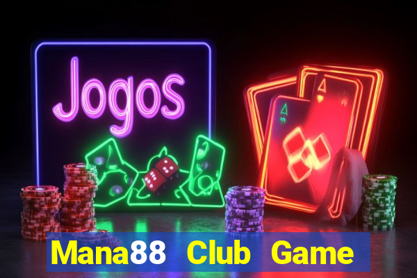 Mana88 Club Game Bài Lừa Đảo