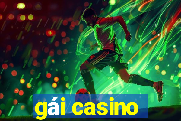 gái casino