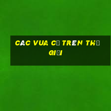 các vua cờ trên thế giới