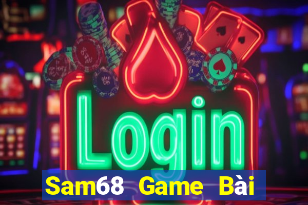 Sam68 Game Bài Đổi Thưởng Trực Tuyến