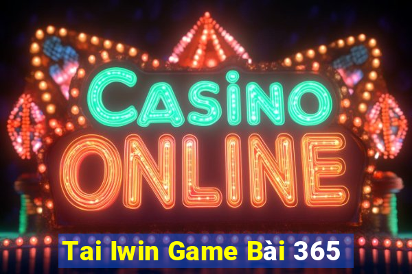 Tai Iwin Game Bài 365